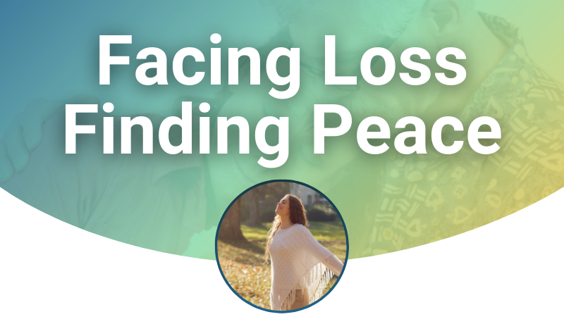 Title - Facing Loss Finding Peace